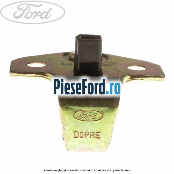 Platnic usa fata Ford Mondeo 2000-2007 2.5 V6 24V 170 cp LCBD benzina
