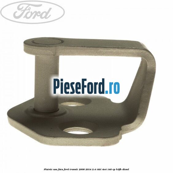 Platnic usa fata Ford Transit 2006-2014 2.4 TDCi 4x4 140 cp Platnic usa fata Ford Transit 2006-2014 2.4 TDCi 4x4 140 cp H9FB diesel