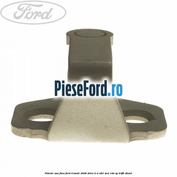 Platnic usa fata Ford Transit 2006-2014 2.4 TDCi 4x4 140 cp Platnic usa fata Ford Transit 2006-2014 2.4 TDCi 4x4 140 cp H9FB diesel