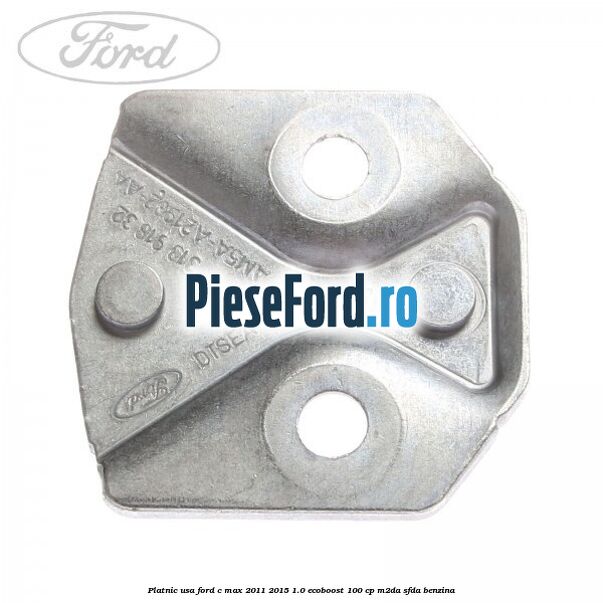 Platnic usa Ford C-Max 2011-2015 1.0 EcoBoost 100 cp M2DA, SFDA benzina