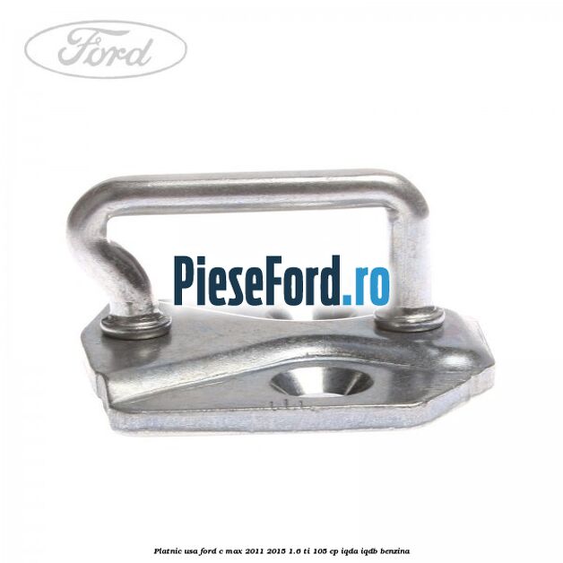 Platnic usa Ford C-Max 2011-2015 1.6 Ti 105 cp IQDA, IQDB benzina