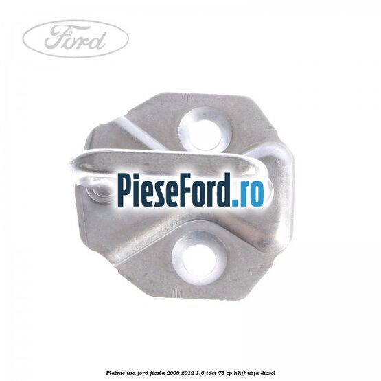 Platnic usa Ford Fiesta 2008-2012 1.6 TDCi 75 cp HHJF, UBJA diesel
