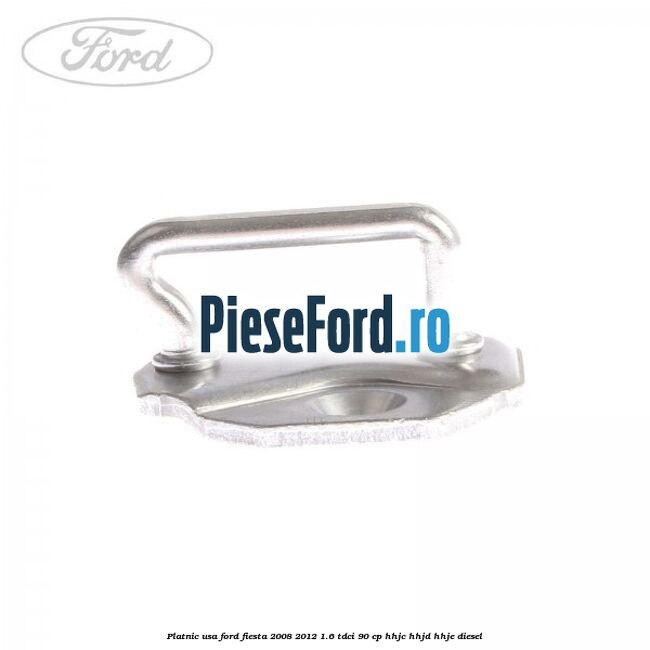 Platnic usa Ford Fiesta 2008-2012 1.6 TDCi 90 cp HHJC, HHJD, HHJE diesel