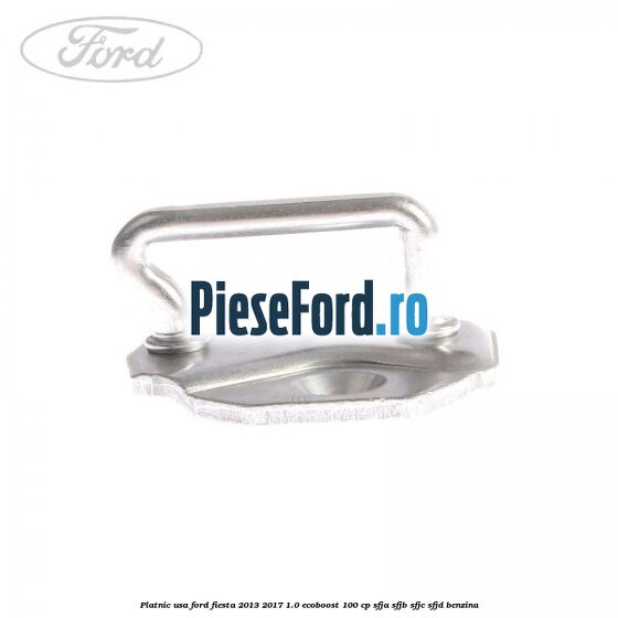 Platnic usa Ford Fiesta 2013-2017 1.0 EcoBoost 100 cp SFJA, SFJB, SFJC, SFJD benzina