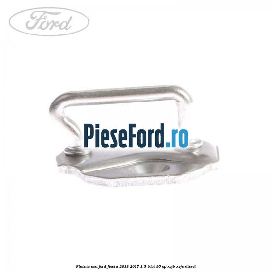 Platnic usa Ford Fiesta 2013-2017 1.5 TDCi 95 cp Platnic usa Ford Fiesta 2013-2017 1.5 TDCi 95 cp XVJB, XVJC diesel