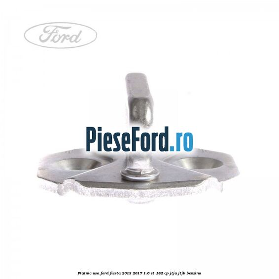 Platnic usa Ford Fiesta 2013-2017 1.6 ST 182 cp JTJA, JTJB benzina