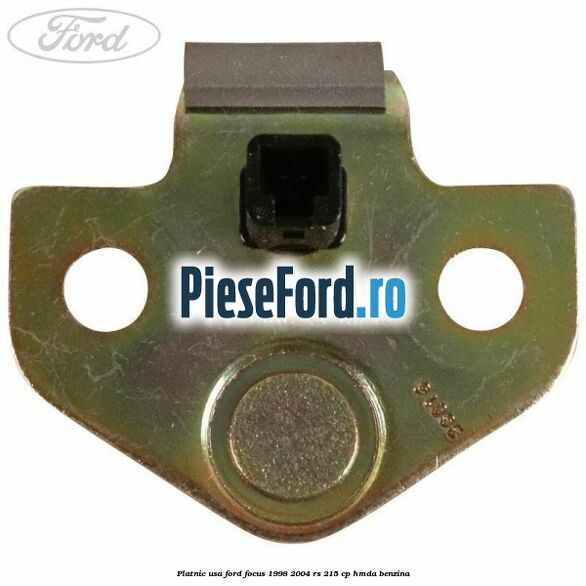 Platnic usa Ford Focus 1998-2004 RS 215 cp HMDA benzina