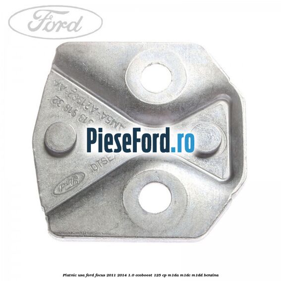 Platnic usa Ford Focus 2011-2014 1.0 EcoBoost 125 cp M1DA, M1DC, M1DD benzina