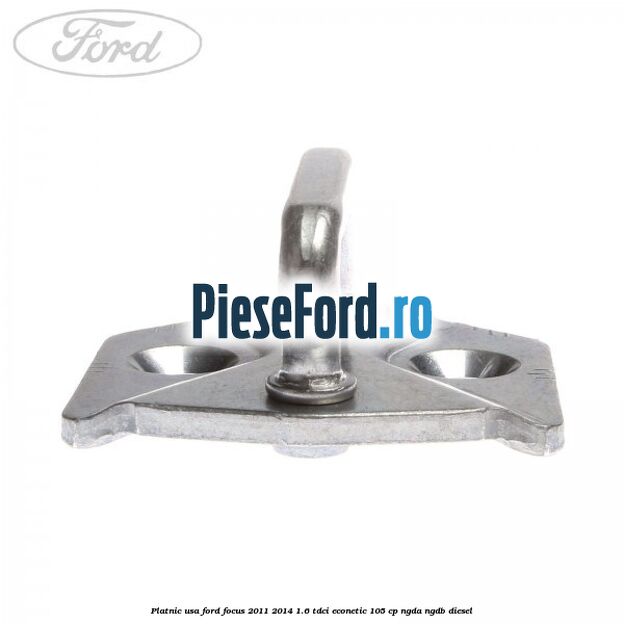 Platnic usa Ford Focus 2011-2014 1.6 TDCi ECOnetic 105 cp Platnic usa Ford Focus 2011-2014 1.6 TDCi ECOnetic 105 cp NGDA, NGDB diesel