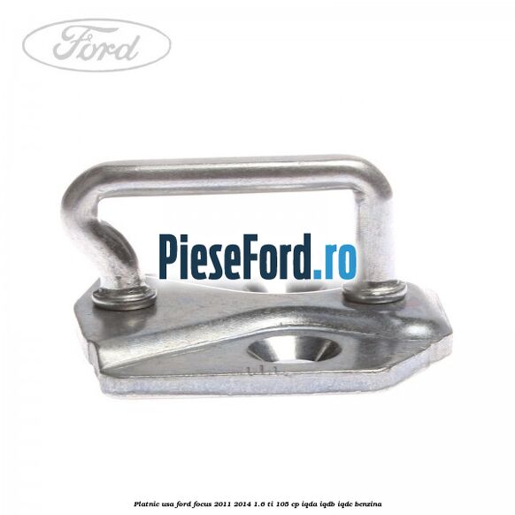 Platnic usa Ford Focus 2011-2014 1.6 Ti 105 cp IQDA, IQDB, IQDC benzina