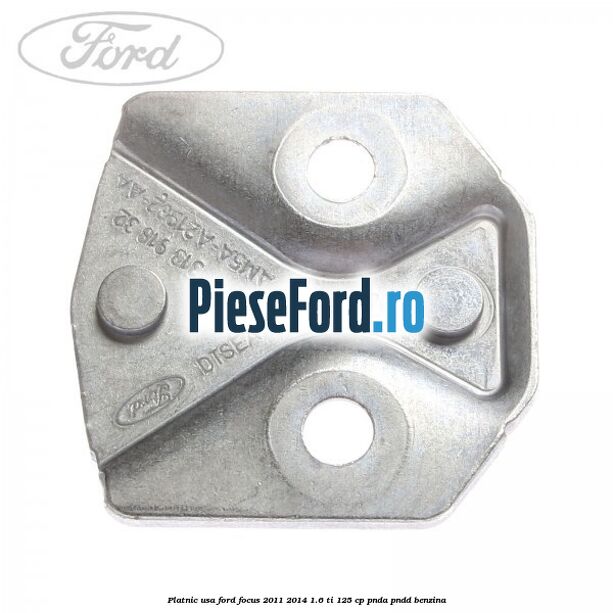 Platnic usa Ford Focus 2011-2014 1.6 Ti 125 cp PNDA, PNDD benzina