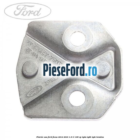 Platnic usa Ford Focus 2014-2018 1.6 Ti 105 cp Platnic usa Ford Focus 2014-2018 1.6 Ti 105 cp IQDA, IQDB, IQDC benzina