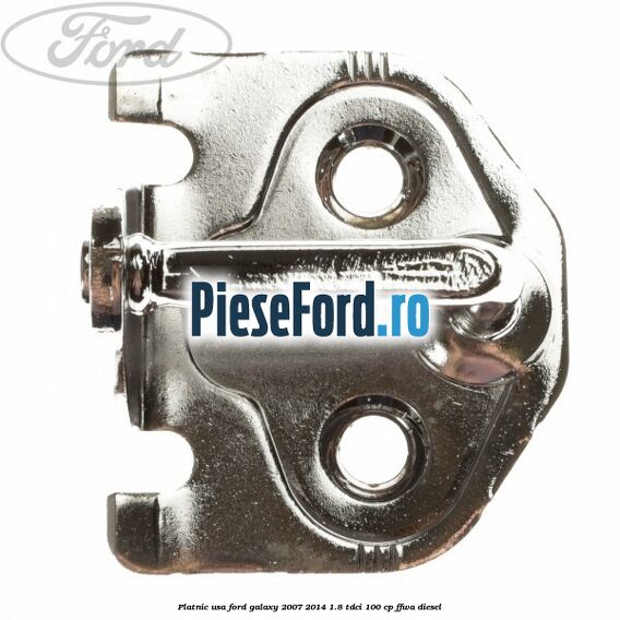 Platnic usa Ford Galaxy 2007-2014 1.8 TDCi 100 cp FFWA diesel