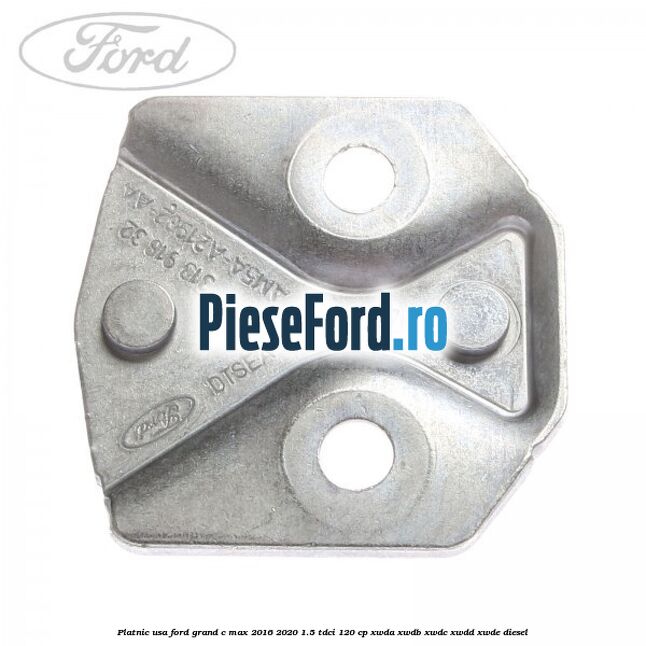 Platnic usa Ford Grand C-Max 2016-2020 1.5 TDCi 120 cp Platnic usa Ford Grand C-Max 2016-2020 1.5 TDCi 120 cp XWDA, XWDB, XWDC, XWDD, XWDE diesel