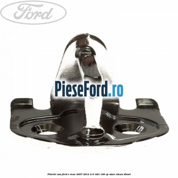Platnic usa Ford S-Max 2007-2014 2.0 TDCi 136 cp AZWC, UKWA diesel