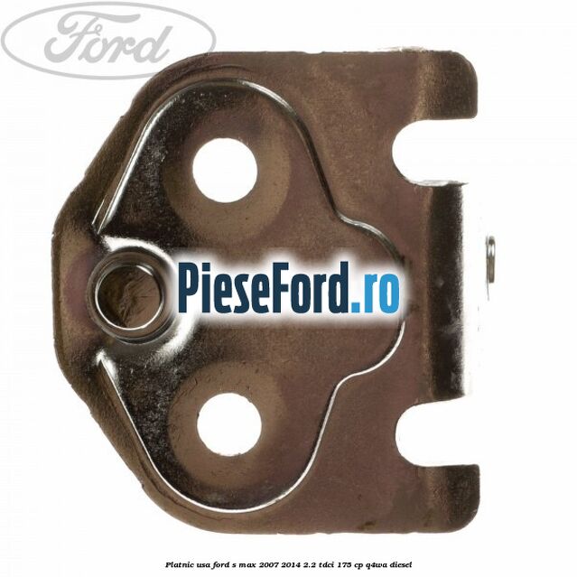 Platnic usa Ford S-Max 2007-2014 2.2 TDCi 175 cp Q4WA diesel
