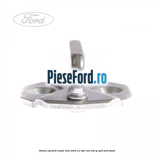Platnic usa Ford Transit 2014-2018 2.2 TDCi RWD 125 cp CYR5, USR6 diesel