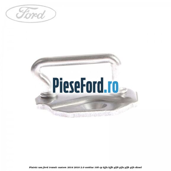 Platnic usa Ford Transit Custom 2014-2018 2.0 EcoBlue 105 cp BJFA, BJFB, YLF6, YLFA, YLFB, YLFS diesel