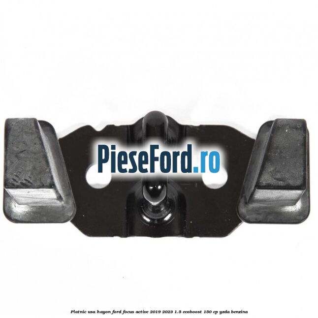 Platnic usa hayon Ford Focus Active 2019-2023 1.5 EcoBoost 150 cp YZDA benzina