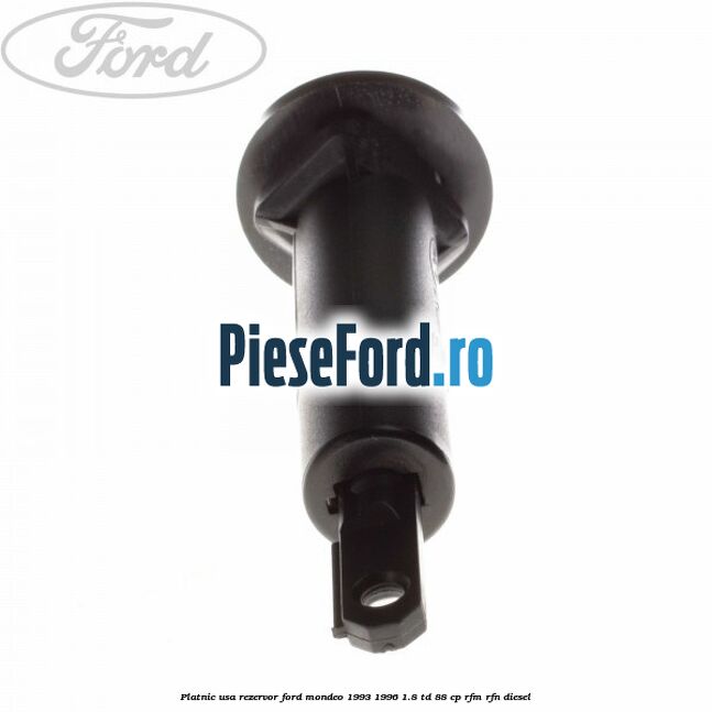 Platnic usa rezervor Ford Mondeo 1993-1996 1.8 TD 88 cp RFM, RFN diesel