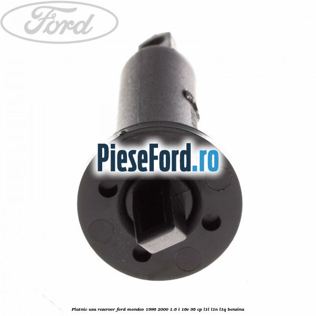 Platnic usa rezervor Ford Mondeo 1996-2000 1.6 i 16V 95 cp Platnic usa rezervor Ford Mondeo 1996-2000 1.6 i 16V 95 cp L1L, L1N, L1Q benzina