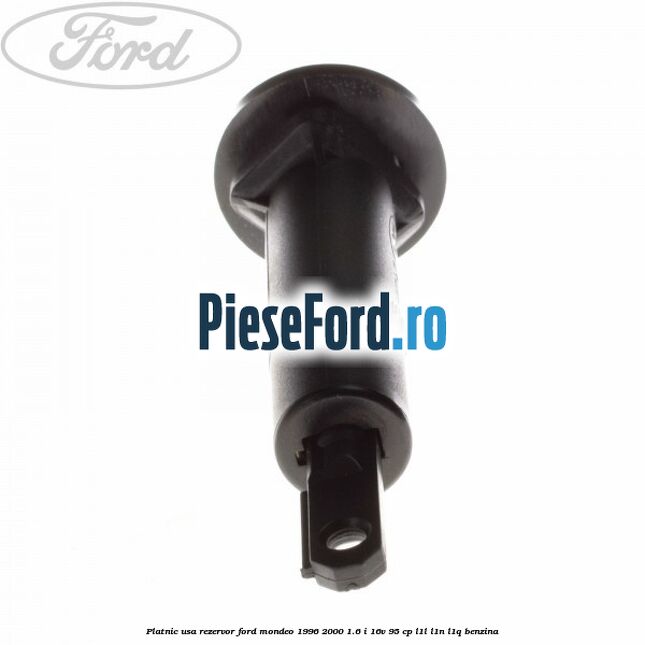 Platnic usa rezervor Ford Mondeo 1996-2000 1.6 i 16V 95 cp Platnic usa rezervor Ford Mondeo 1996-2000 1.6 i 16V 95 cp L1L, L1N, L1Q benzina