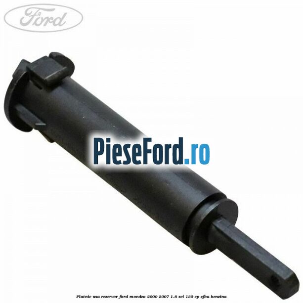 Platnic usa rezervor Ford Mondeo 2000-2007 1.8 SCi 130 cp CFBA benzina