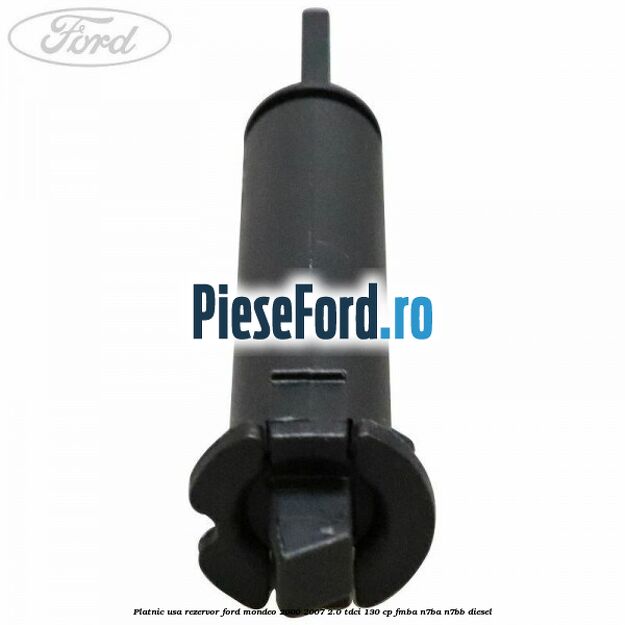 Platnic usa rezervor Ford Mondeo 2000-2007 2.0 TDCi 130 cp FMBA, N7BA, N7BB diesel