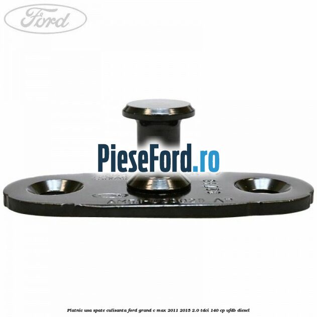 Platnic usa spate culisanta Ford Grand C-Max 2011-2015 2.0 TDCi 140 cp UFDB diesel