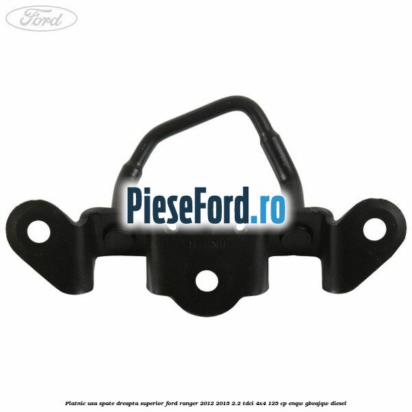 Platnic usa spate dreapta superior Ford Ranger 2012-2015 2.2 TDCi 4x4 125 cp ENQW, GBVAJQW diesel