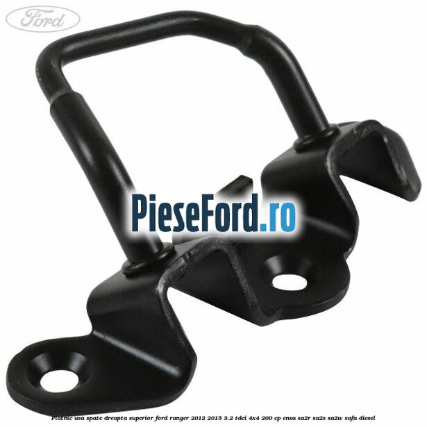 Platnic usa spate dreapta superior Ford Ranger 2012-2015 3.2 TDCi 4x4 200 cp Platnic usa spate dreapta superior Ford Ranger 2012-2015 3.2 TDCi 4x4 200 cp ENSA, SA2R, SA2S, SA2W, SAFA diesel