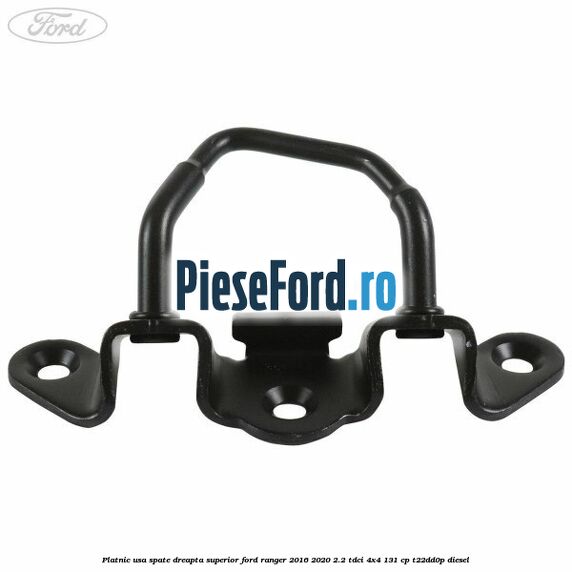 Platnic usa spate dreapta superior Ford Ranger 2016-2020 2.2 TDCi 4x4 131 cp T22DD0P diesel