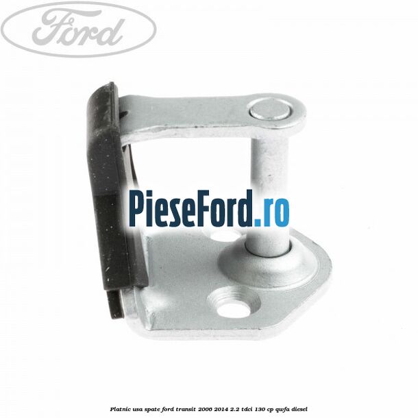 Platnic usa spate Ford Transit 2006-2014 2.2 TDCi 130 cp QWFA diesel