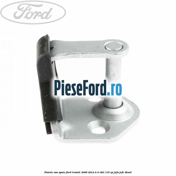 Platnic usa spate Ford Transit 2006-2014 2.4 TDCi 115 cp JXFA, JXFC diesel