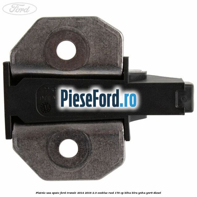 Platnic usa spate Ford Transit 2014-2018 2.0 EcoBlue RWD 170 cp BLHA, BLRA, YNHA, YNR6 diesel