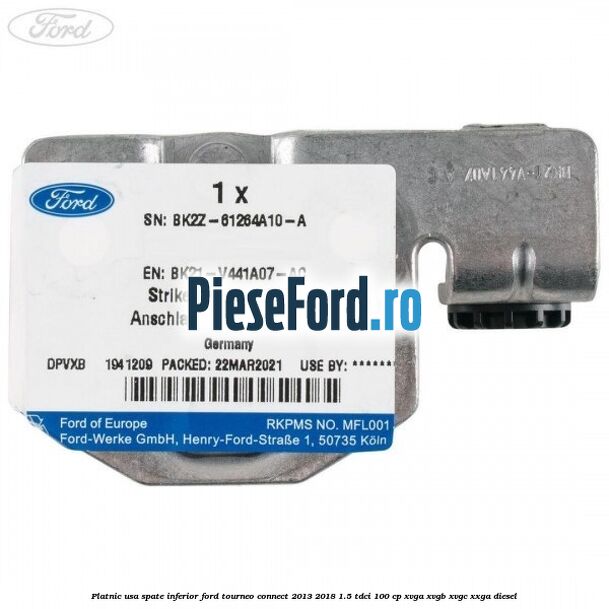 Platnic usa spate inferior Ford Tourneo Connect 2013-2018 1.5 TDCi 100 cp Platnic usa spate inferior Ford Tourneo Connect 2013-2018 1.5 TDCi 100 cp XVGA, XVGB, XVGC, XXGA diesel