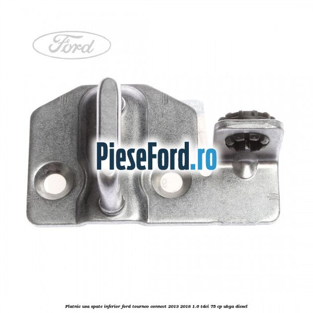 Platnic usa spate inferior Ford Tourneo Connect 2013-2018 1.6 TDCi 75 cp UBGA diesel