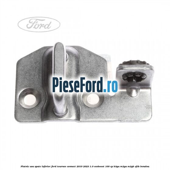 Platnic usa spate inferior Ford Tourneo Connect 2019-2023 1.0 EcoBoost 100 cp B3GA, M2GA, M2GB, SFCB benzina