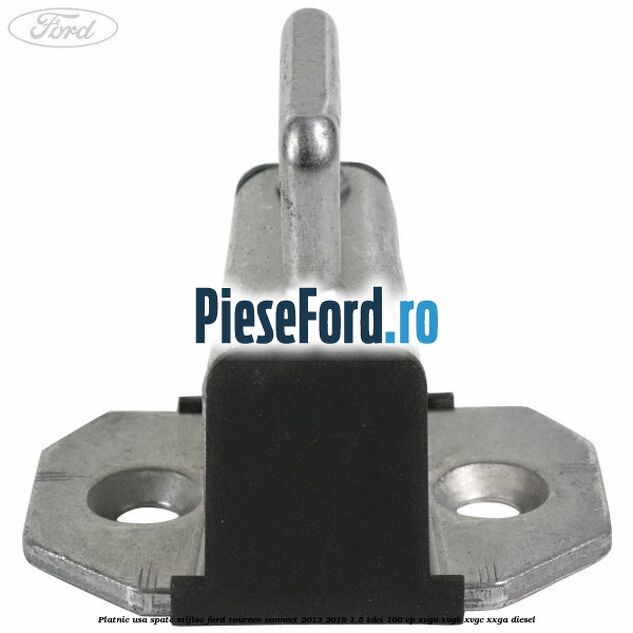 Platnic usa spate mijloc Ford Tourneo Connect 2013-2018 1.5 TDCi 100 cp XVGA, XVGB, XVGC, XXGA diesel