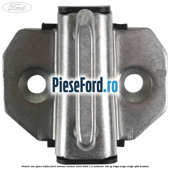 Platnic usa spate mijloc Ford Tourneo Connect 2019-2023 1.0 EcoBoost 100 cp Platnic usa spate mijloc Ford Tourneo Connect 2019-2023 1.0 EcoBoost 100 cp B3GA, M2GA, M2GB, SFCB benzina