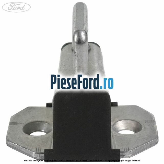 Platnic usa spate mijloc Ford Transit Connect 2013-2018 1.0 EcoBoost 100 cp B3GA, M2GA, M2GB benzina
