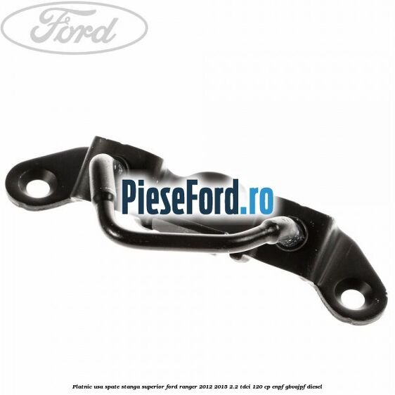 Platnic usa spate stanga superior Ford Ranger 2012-2015 2.2 TDCi 120 cp ENPF, GBVAJPF diesel