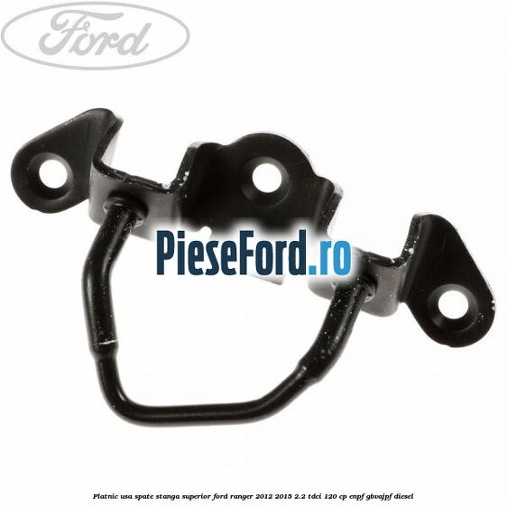 Platnic usa spate stanga superior Ford Ranger 2012-2015 2.2 TDCi 120 cp ENPF, GBVAJPF diesel