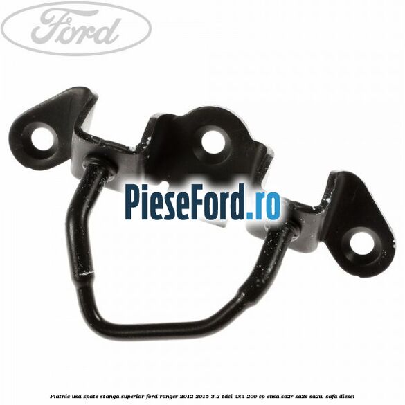Platnic usa spate stanga superior Ford Ranger 2012-2015 3.2 TDCi 4x4 200 cp ENSA, SA2R, SA2S, SA2W, SAFA diesel
