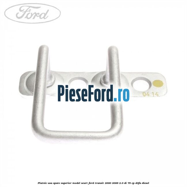 Platnic usa spate superior model scurt Ford Transit 2000-2006 2.0 DI 75 cp Platnic usa spate superior model scurt Ford Transit 2000-2006 2.0 DI 75 cp D3FA diesel
