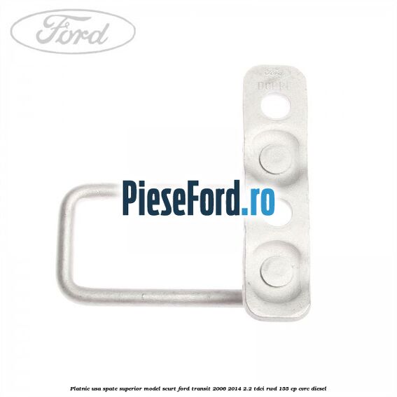 Platnic usa spate superior model scurt Ford Transit 2006-2014 2.2 TDCi RWD 155 cp Platnic usa spate superior model scurt Ford Transit 2006-2014 2.2 TDCi RWD 155 cp CVRC diesel