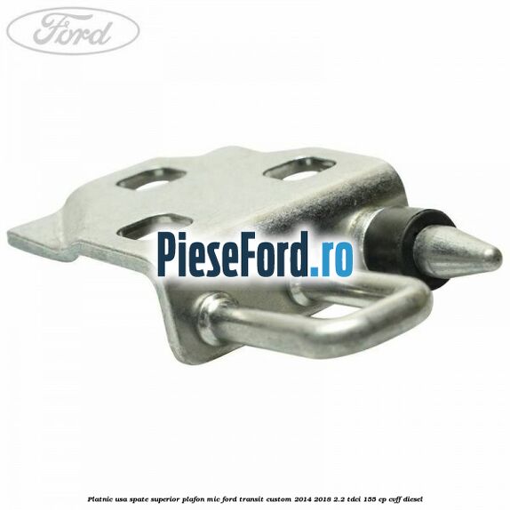 Platnic usa spate superior plafon mic Ford Transit Custom 2014-2018 2.2 TDCi 155 cp CVFF diesel