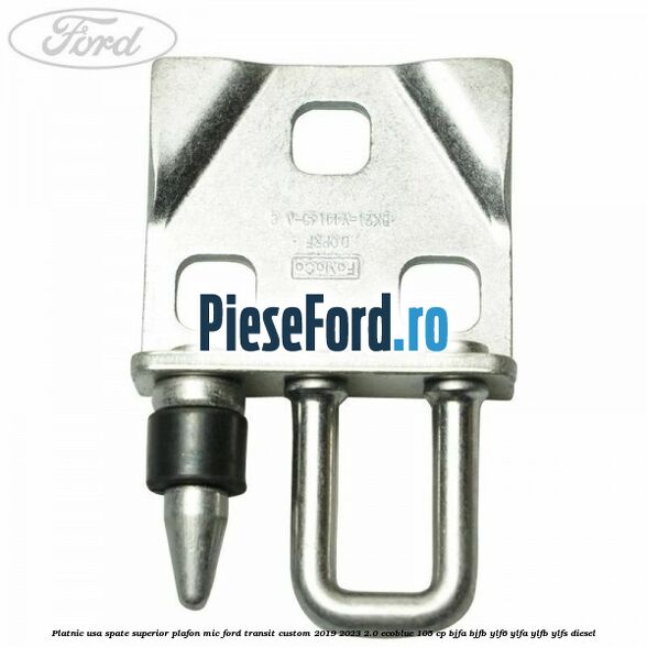 Platnic usa spate superior plafon mic Ford Transit Custom 2019-2023 2.0 EcoBlue 105 cp BJFA, BJFB, YLF6, YLFA, YLFB, YLFS diesel