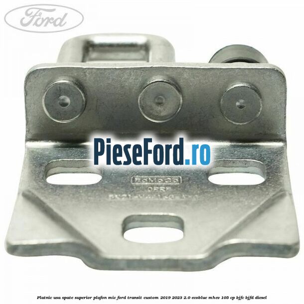 Platnic usa spate superior plafon mic Ford Transit Custom 2019-2023 2.0 EcoBlue mHEV 105 cp BJFC, BJFD diesel