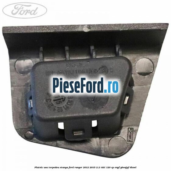 Platnic usa torpedou stanga Ford Ranger 2012-2015 2.2 TDCi 120 cp ENPF, GBVAJPF diesel